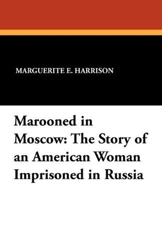 Cover for Marguerite E. Harrison · Marooned in Moscow: the Story of an American Woman Imprisoned in Russia (Paperback Book) (2024)
