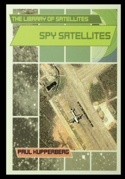 Cover for Paul Kupperberg · Spy Satellites (Paperback Book) (2003)