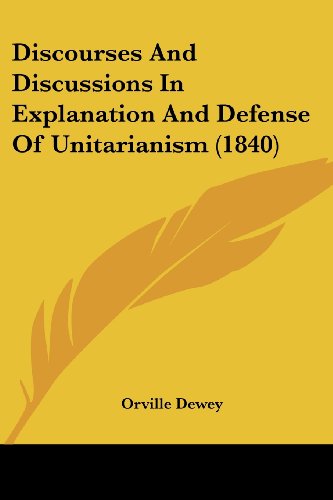 Cover for Orville Dewey · Discourses and Discussions in Explanation and Defense of Unitarianism (1840) (Taschenbuch) (2008)