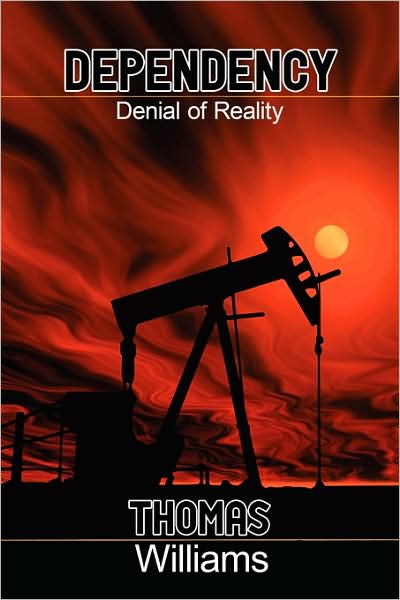 Dependecy: Denial of Reality - Thomas Williams - Książki - Authorhouse - 9781438914770 - 24 grudnia 2008