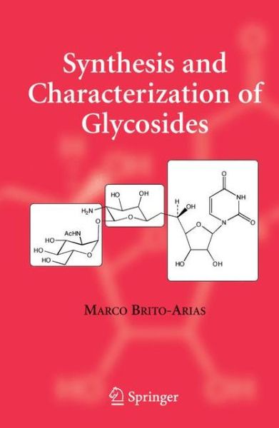 Cover for Marco Brito-arias · Synthesis and Characterization of Glycosides (Paperback Book) [1st Ed. Softcover of Orig. Ed. 2007 edition] (2010)