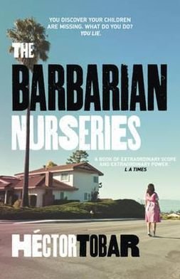 Cover for Hector Tobar · The Barbarian Nurseries: A shocking and unforgettable novel about class differences in modern-day America (Paperback Book) (2012)