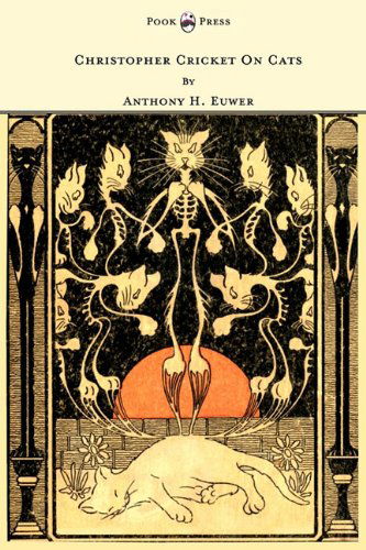 Cover for Anthony Henderson Euwer · Christopher Cricket on Cats - with Observations and Deductions for the Enlightenment of the Human Race from Infancy to Maturity and Even Old Age (Paperback Book) (2010)