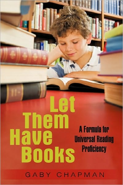 Cover for Gaby Chapman · Let Them Have Books: a Proposal for Universal Reading Proficiency (Paperback Book) (2010)