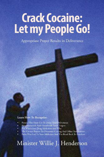 Cover for Minister Willie J Henderson · Crack Cocaine: Let My People Go!: Appropriate Prayer Results in Deliverance (Paperback Book) (2010)