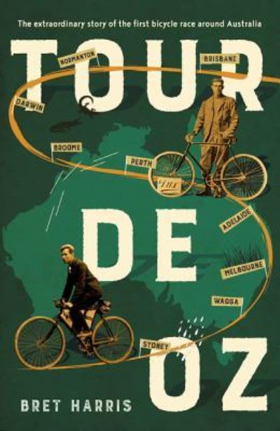 Cover for Bret Harris · Tour de Oz: The extraordinary story of the first bicycle race around Australia (Paperback Book) (2018)