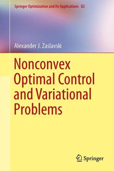 Cover for Alexander J. Zaslavski · Nonconvex Optimal Control and Variational Problems - Springer Optimization and Its Applications (Hardcover Book) [2013 edition] (2013)