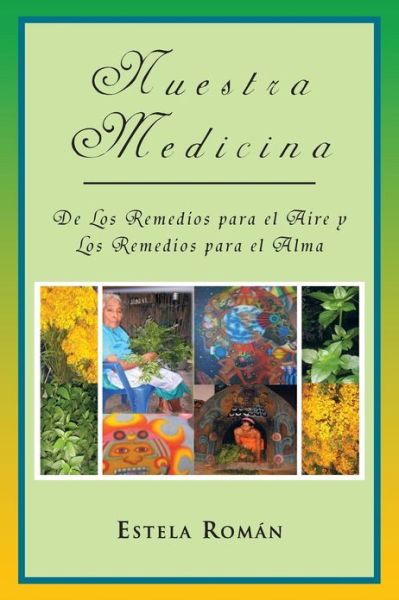 Cover for Estela Román · Nuestra Medicina: De Los Remedios Para El Aire Y Los Remedios Para El Alma (Paperback Book) (2012)