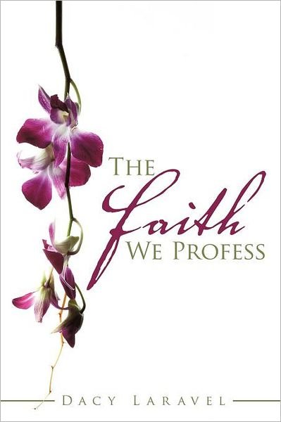 Cover for Dacy Laravel · The Faith We Profess (Paperback Book) (2011)