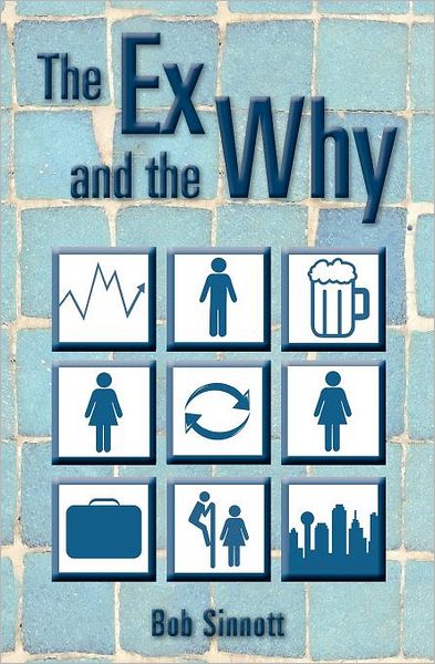 Cover for Bob Sinnott · The Ex and the Why (Taschenbuch) (2011)