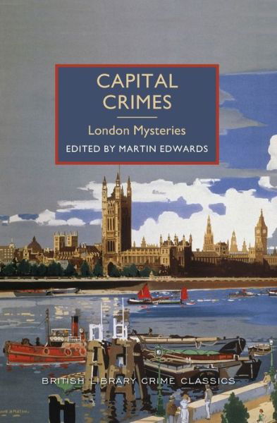 Capital Crimes: London Mysteries: a British Library Crime Classic - Martin Edwards - Kirjat - Poisoned Pen Press - 9781464203770 - tiistai 2. kesäkuuta 2015