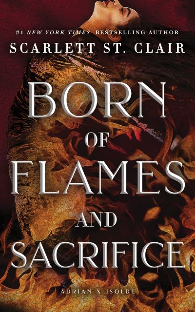 Born of Flames and Sacrifice - Adrian X Isolde - Scarlett St. Clair - Kirjat - Sourcebooks, Inc - 9781464245770 - tiistai 13. toukokuuta 2025