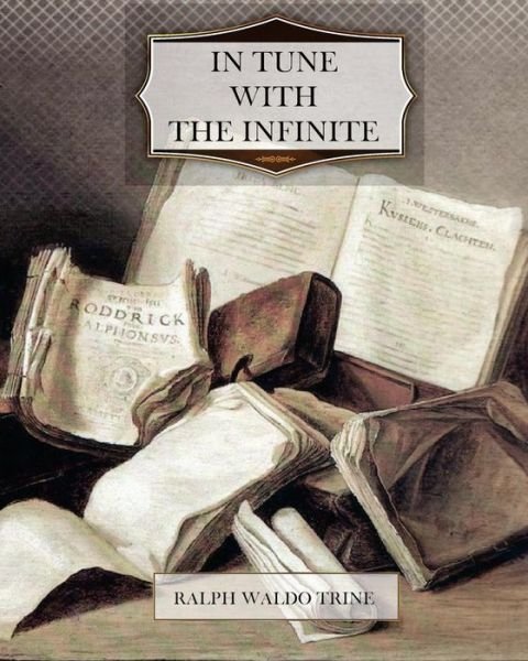 Cover for Ralph Waldo Trine · In Tune with the Infinite (Paperback Book) [Reprint edition] (2011)