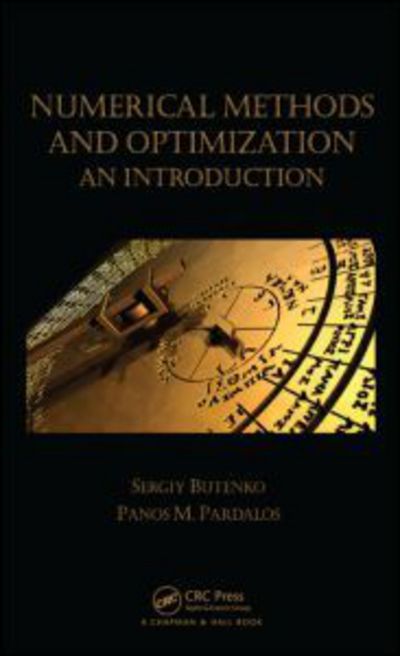 Numerical Methods and Optimization: An Introduction - Chapman & Hall / CRC Numerical Analysis and Scientific Computing Series - Sergiy Butenko - Kirjat - Taylor & Francis Inc - 9781466577770 - tiistai 11. maaliskuuta 2014