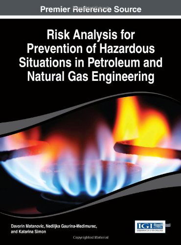 Cover for Davorin Matanovic · Risk Analysis for Prevention of Hazardous Situations in Petroleum and Natural Gas Engineering (Advances in Environmental Engineering and Green Technologies) (Hardcover Book) (2013)