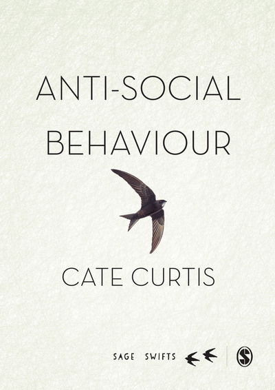 Cover for Cate Curtis · Anti-Social Behaviour: A multi-national perspective of the everyday to the extreme - Sage Swifts (Hardcover Book) (2016)