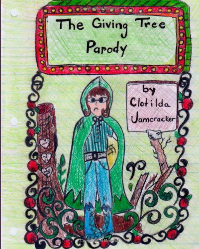 Cover for Clotilda Jamcracker · The Giving Tree Parody (Paperback Book) (2012)