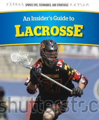 Cover for Chris Hayhurst · An Insider's Guide to Lacrosse (Hardcover Book) (2014)