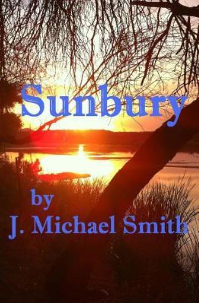 Cover for J Michael Smith · Sunbury (Paperback Book) (2012)