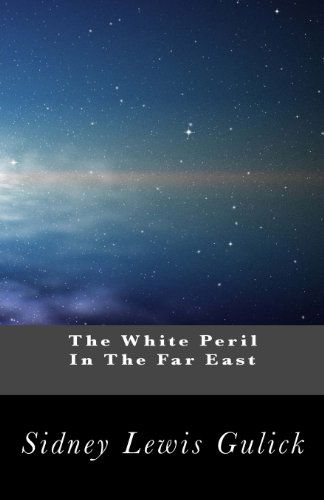 Cover for Sidney Lewis Gulick · The White Peril in the Far East: an Interpretation of the Significance of the Russo-japanese War (Paperback Book) (2013)