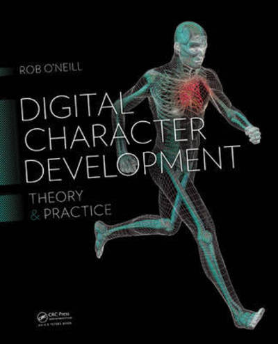 Cover for Rob O'Neill · Digital Character Development: Theory and Practice, Second Edition (Hardcover Book) (2015)