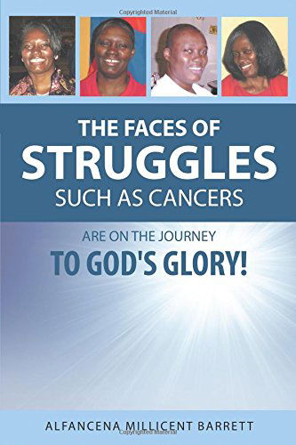 Cover for Alfancena Millicent Barrett · The Faces of Struggles Such As Cancers Are on the Journey to God's Glory! (Paperback Book) (2014)