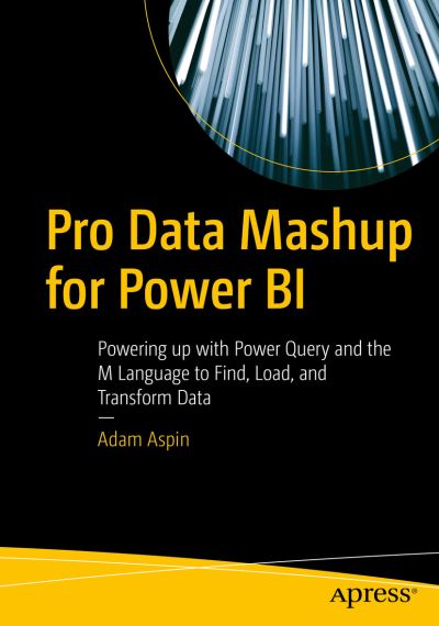 Cover for Adam Aspin · Pro Data Mashup for Power BI: Powering Up with Power Query and the M Language to Find, Load, and Transform Data (Paperback Book) [1st edition] (2022)