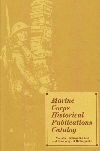 Cover for U.s. Marine Corps · Marine Corps Historical Publications Catalog: Available Publications List and Chronological Bibliography (Paperback Book) (2013)