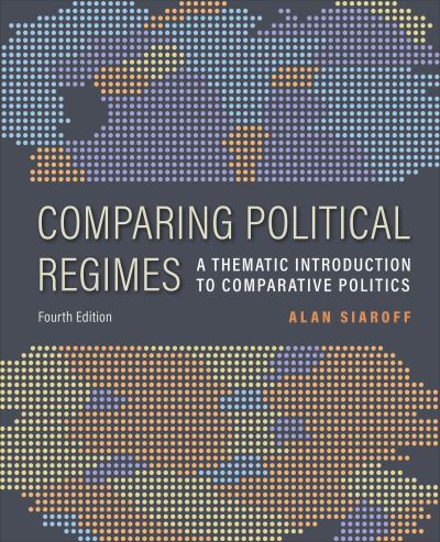 Cover for Alan Siaroff · Comparing Political Regimes: A Thematic Introduction to Comparative Politics, Fourth Edition (Hardcover Book) (2022)