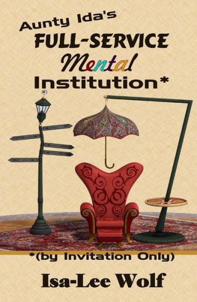 Cover for Isa-lee Wolf · Aunty Ida's Full-service Mental Institution (By Invitation Only) (Paperback Book) (2013)