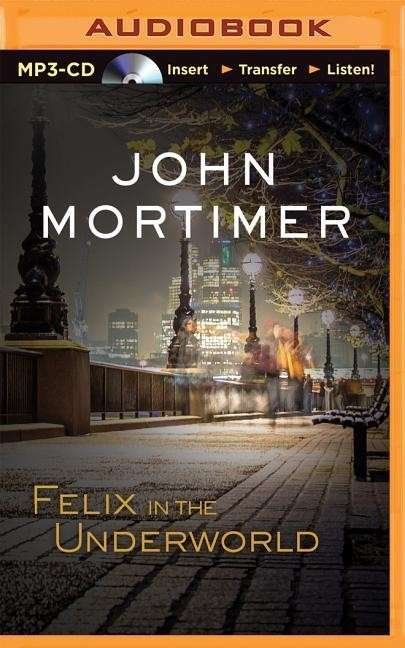 Cover for John Mortimer · Felix in the Underworld (MP3-CD) (2014)