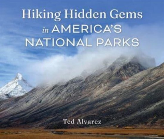 Cover for Ted Alvarez · Hiking Hidden Gems in America's National Parks (Paperback Bog) (2024)