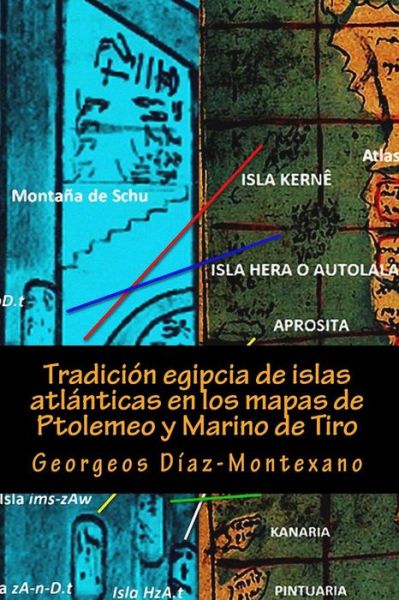 Cover for Georgeos Diaz-montexano · Tradicion Egipcia De Islas Atlanticas en Los Mapas De Ptolemeo Y Marino De Tiro: La Islas Afortunadas, La Isla De Las Amazonas, La Isla Eritia, La Isl (Paperback Bog) (2014)