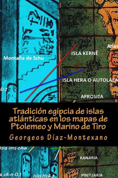 Cover for Georgeos Diaz-montexano · Tradicion Egipcia De Islas Atlanticas en Los Mapas De Ptolemeo Y Marino De Tiro: La Islas Afortunadas, La Isla De Las Amazonas, La Isla Eritia, La Isl (Paperback Bog) (2014)