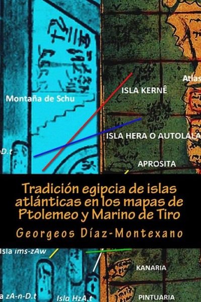 Cover for Georgeos Diaz-montexano · Tradicion Egipcia De Islas Atlanticas en Los Mapas De Ptolemeo Y Marino De Tiro: La Islas Afortunadas, La Isla De Las Amazonas, La Isla Eritia, La Isl (Pocketbok) (2014)