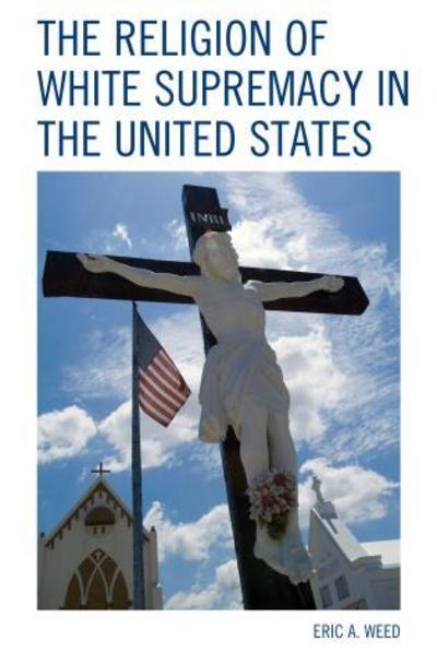 Cover for Eric Weed · The Religion of White Supremacy in the United States (Paperback Book) (2019)