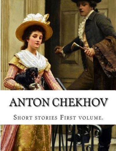 Cover for Constance Garnett · Anton Chekhov, First Volume. (Paperback Book) (2014)