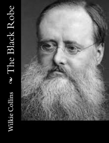 The Black Robe - Wilkie Collins - Książki - Createspace - 9781500578770 - 20 lipca 2014