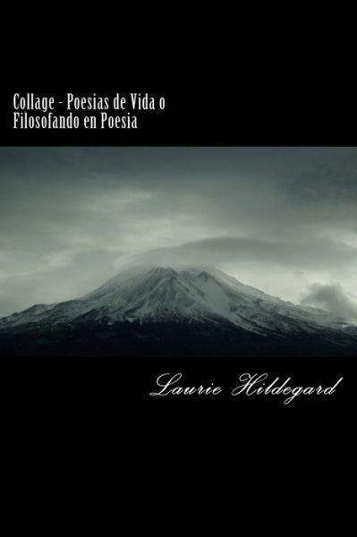 Cover for Laurie Hildegard · Collage - Poesias de Vida o Filosofando en Poesia (Paperback Book) (2015)