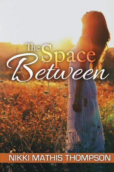 Cover for Nikki Mathis Thompson · The Space Between (Paperback Bog) (2015)