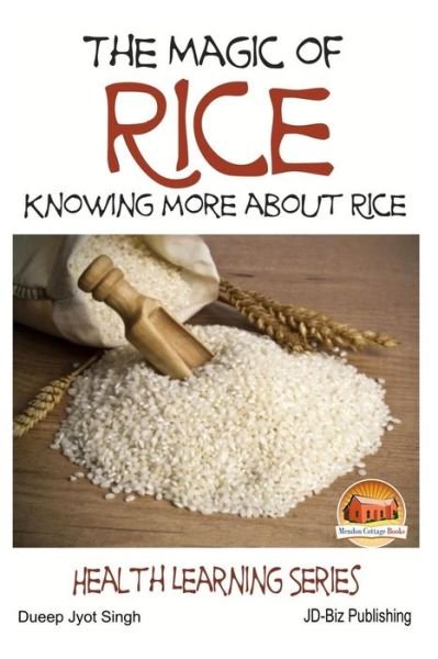 Cover for Dueep Jyot Singh · The Magic of Rice - Knowing More About Rice (Pocketbok) (2015)