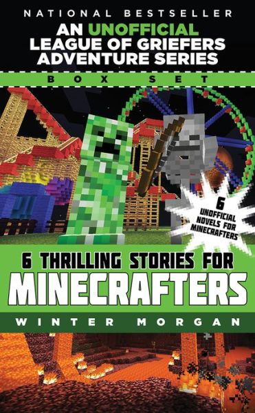 An Unofficial League of Griefers Adventure Series Box Set: 6 Thrilling Stories for Minecrafters - Winter Morgan - Books - Skyhorse Publishing - 9781510704770 - September 6, 2016