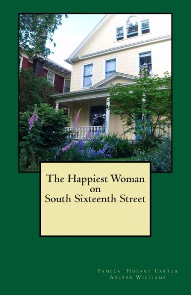 Cover for Pamela Hobart Carter · The Happiest Woman on South Sixteenth Street (Paperback Book) (2015)