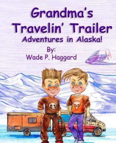 Cover for Wade P Haggard · Grandma's Travelin' Trailer (Paperback Book) (2016)