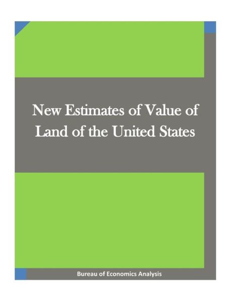 Cover for Bureau of Economics Analysis · New Estimates of Value of Land of the United States (Paperback Book) (2015)