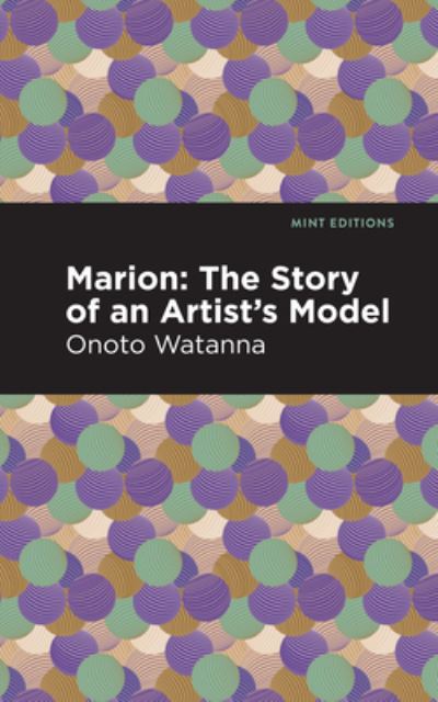 Cover for Onoto Watanna · Marion: The Story of an Artist's Model - Mint Editions (Gebundenes Buch) (2021)