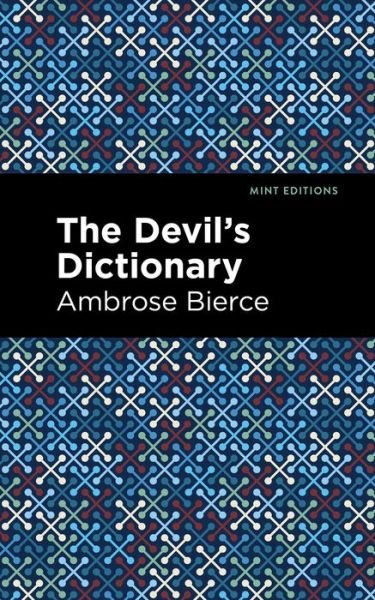 The Devil's Dictionary - Mint Editions - Ambrose Bierce - Kirjat - Graphic Arts Books - 9781513282770 - torstai 8. heinäkuuta 2021