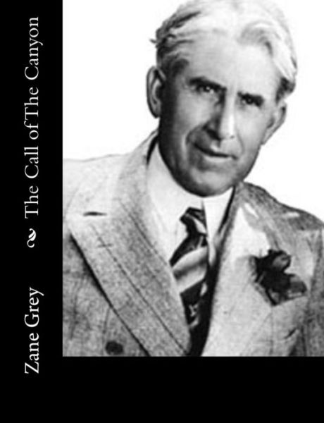 The Call of the Canyon - Zane Grey - Livres - Createspace - 9781515329770 - 3 août 2015