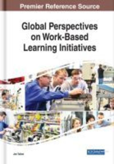 Global Perspectives on Work-Based Learning Initiatives - - Bücher - IGI Global - 9781522569770 - 5. Oktober 2018