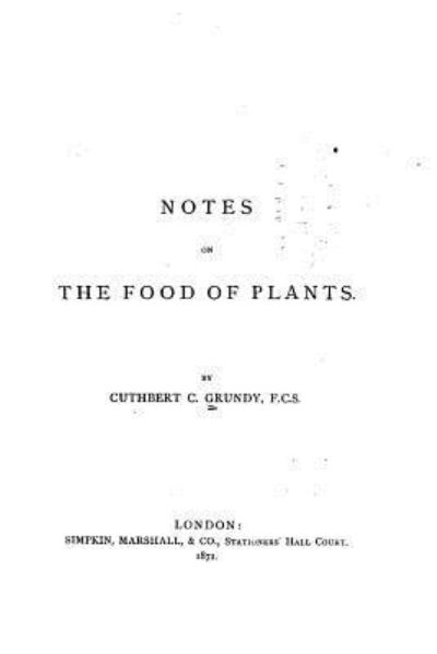 Cover for Cuthbert C Grundy · Notes on the Food of Plants (Paperback Book) (2015)